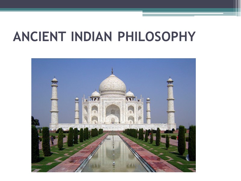 ANCIENT INDIAN PHILOSOPHY